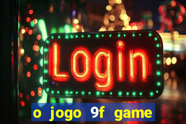 o jogo 9f game paga mesmo